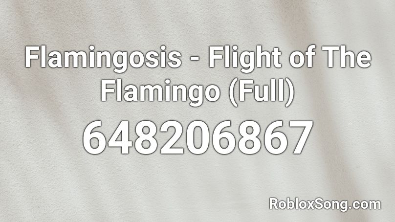 Flamingosis - Flight of The Flamingo (Full) Roblox ID