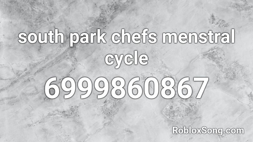 south park chefs menstral cycle Roblox ID