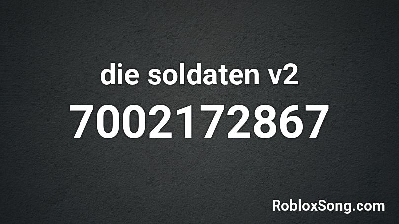 die soldaten v2 Roblox ID