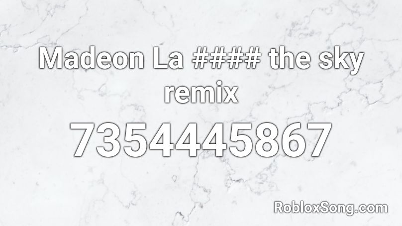 Madeon La #### the sky remix Roblox ID