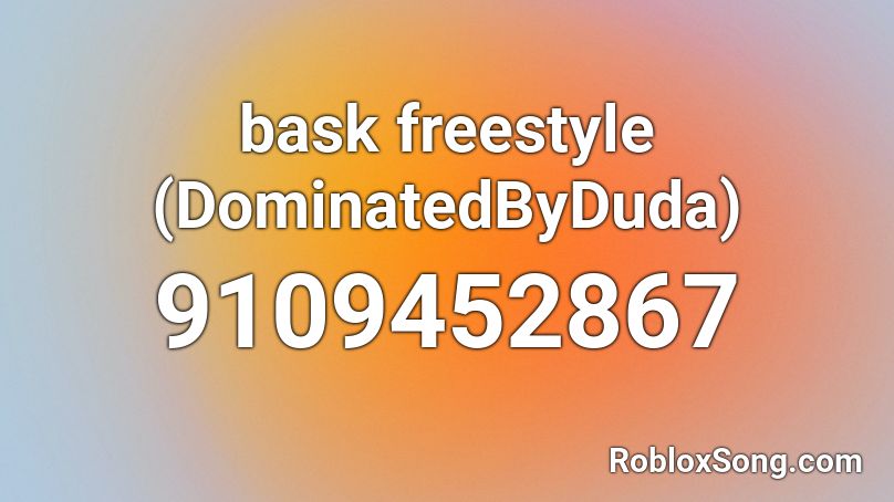 bask freestyle (DominatedByDuda) Roblox ID