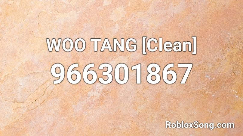 woo tang clean roblox song codes rating remember button updated please robloxsong