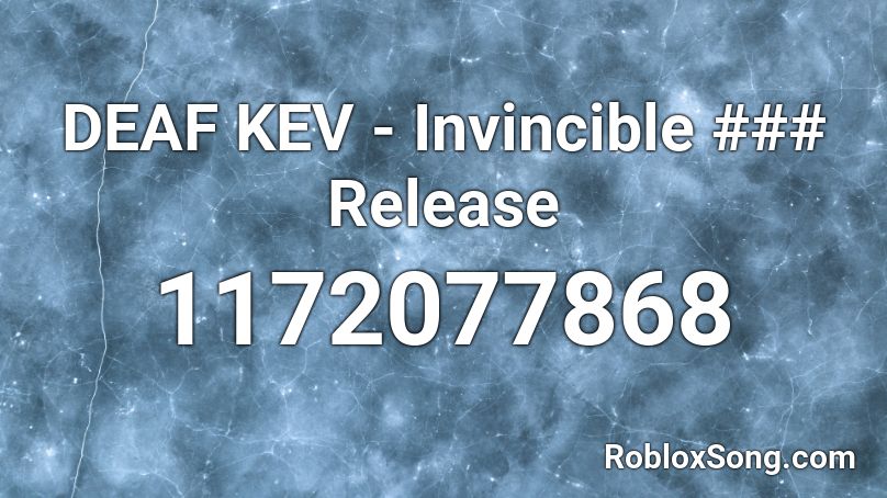 DEAF KEV - Invincible ### Release Roblox ID