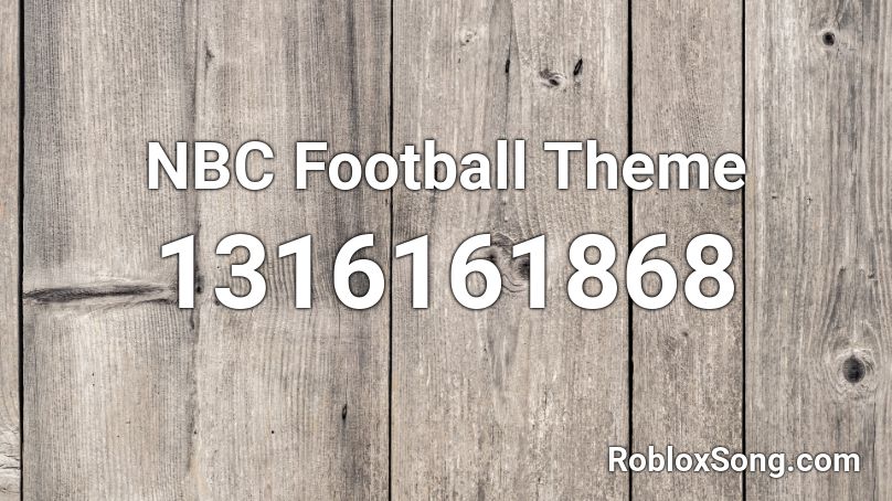 Nbc Football Theme Roblox Id Roblox Music Codes - super bowl song football id roblox