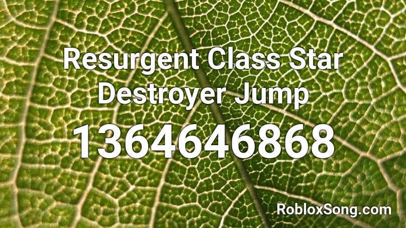 Resurgent Class Star Destroyer Jump Roblox ID