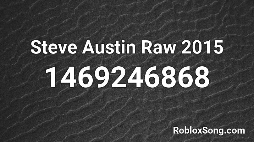 Steve Austin Raw 2015 Roblox ID