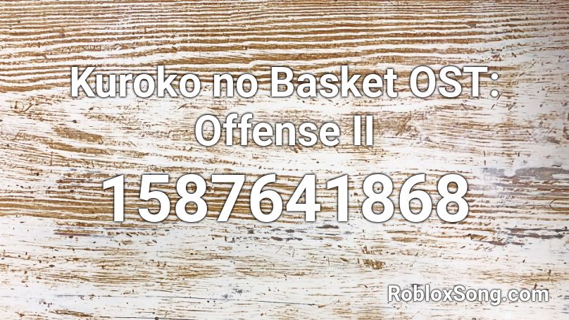 Kuroko no Basket OST: Offense II Roblox ID
