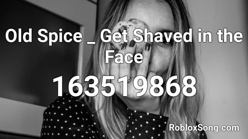 Old Spice _ Get Shaved in the Face Roblox ID