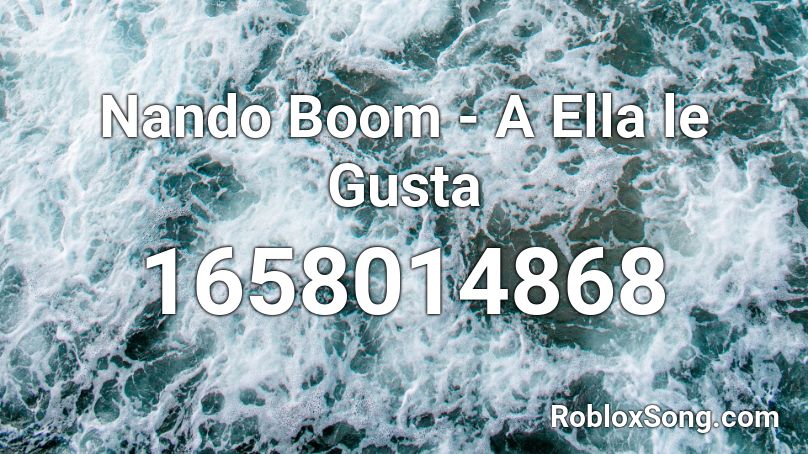 Nando Boom - A Ella le Gusta Roblox ID