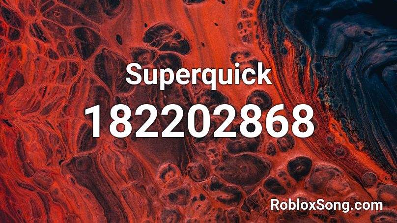 Superquick Roblox ID