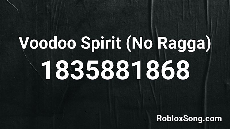 Voodoo Spirit (No Ragga) Roblox ID