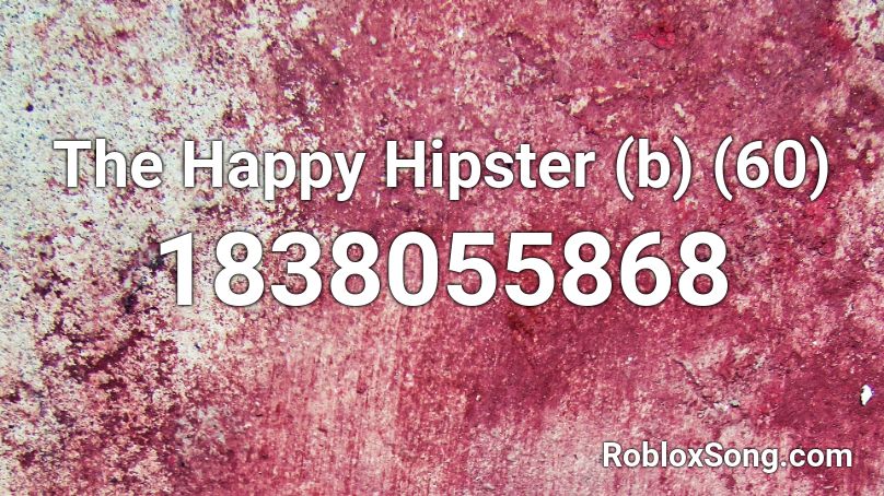 The Happy Hipster (b) (60) Roblox ID