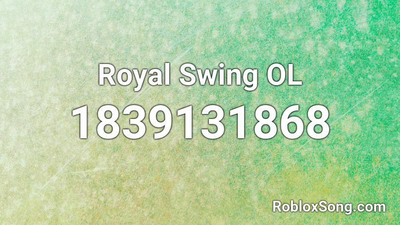 Royal Swing OL Roblox ID