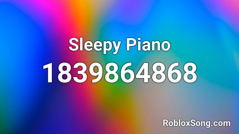 Sleepy Piano Roblox ID