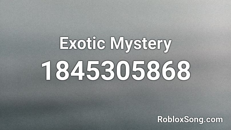 Exotic Mystery Roblox ID