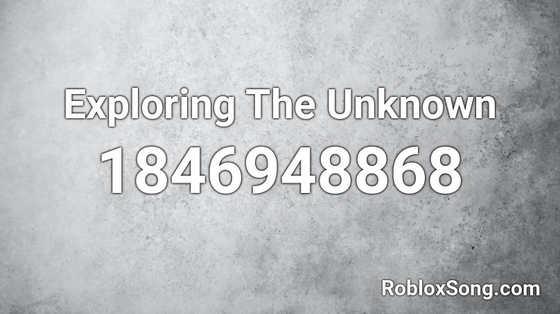 Exploring The Unknown Roblox ID