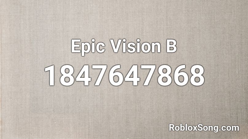 Epic Vision B Roblox ID