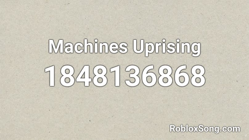 Machines Uprising Roblox ID