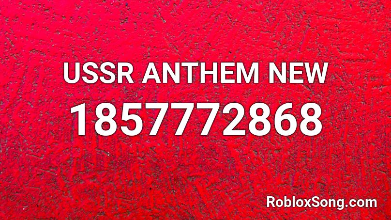 Ussr Anthem New Roblox Id Roblox Music Codes - roblox ussr anthem id