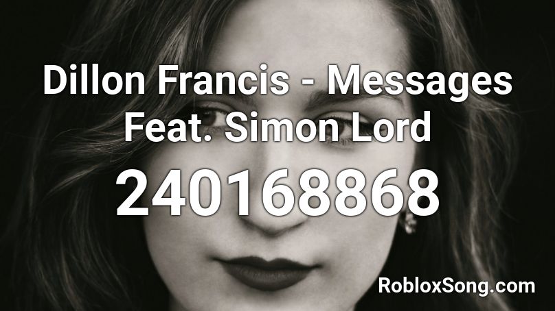 Dillon Francis - Messages Feat. Simon Lord Roblox ID