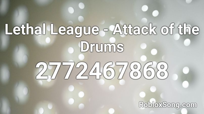 Lethal League - Attack of the Drums Roblox ID