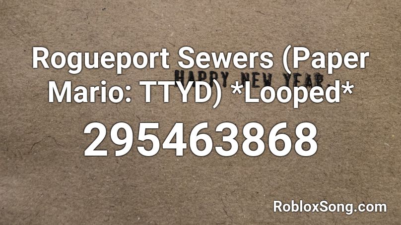 Rogueport Sewers (Paper Mario: TTYD) *Looped* Roblox ID