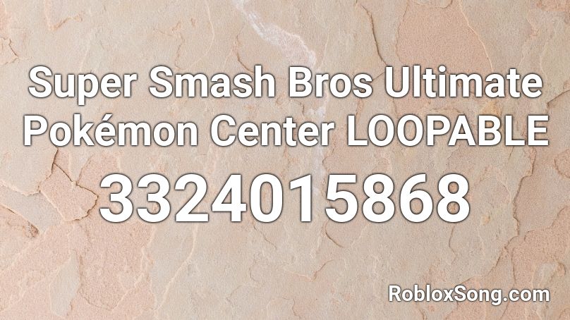 Super Smash Bros Ultimate Pokémon Center LOOPABLE Roblox ID