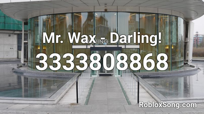Mr. Wax - Darling! Roblox ID