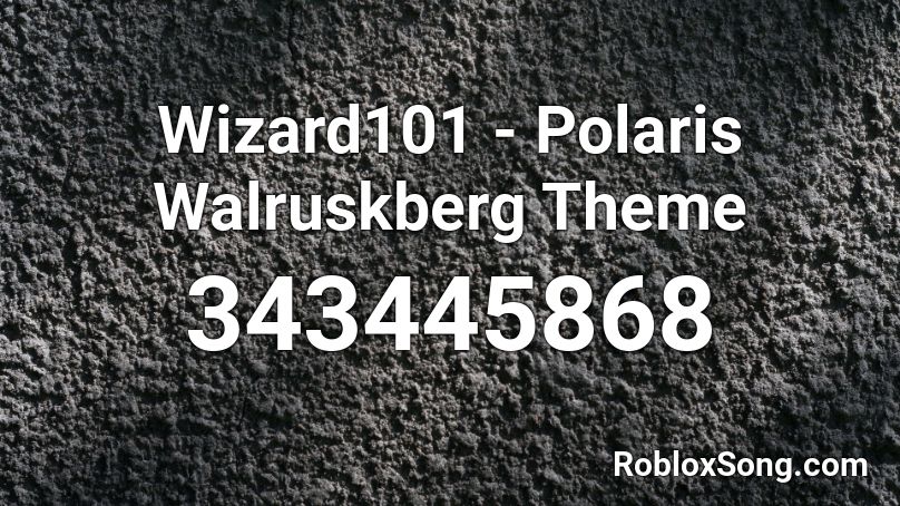 Wizard101 - Polaris Walruskberg Theme Roblox ID