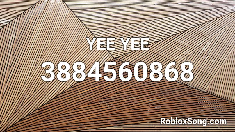 Yee Roblox ID - Roblox Music Codes