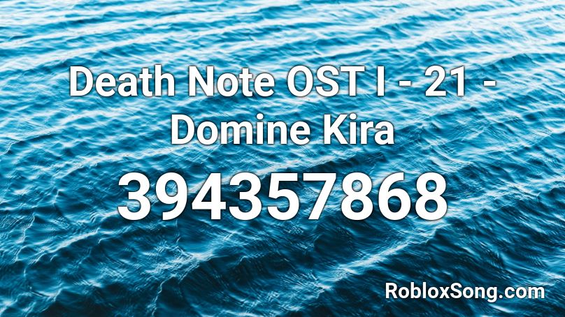 Death Note OST I - 21 - Domine Kira  Roblox ID