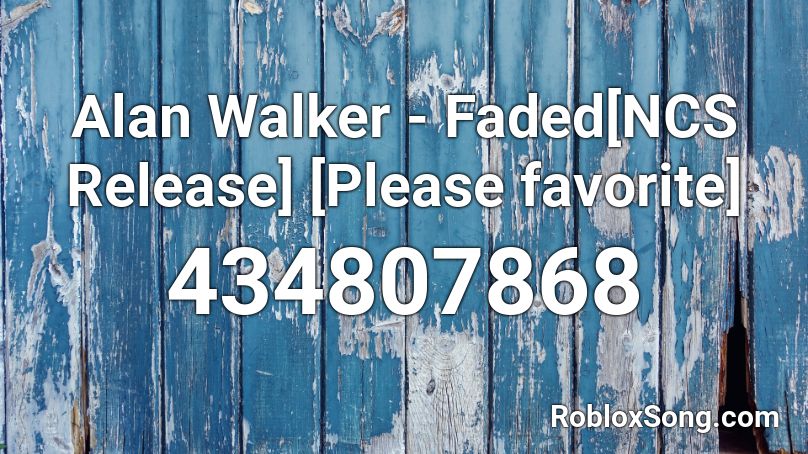 Alan Walker - Faded[NCS Release] [Please favorite] Roblox ID