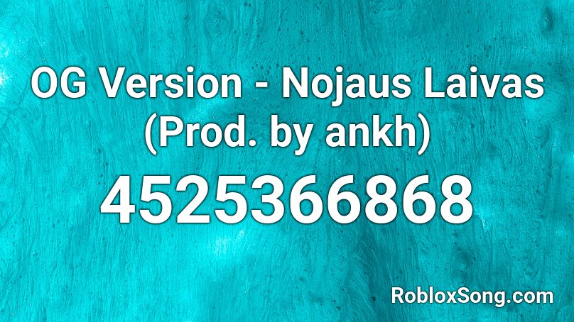 OG Version - Nojaus Laivas (Prod. by ankh) Roblox ID