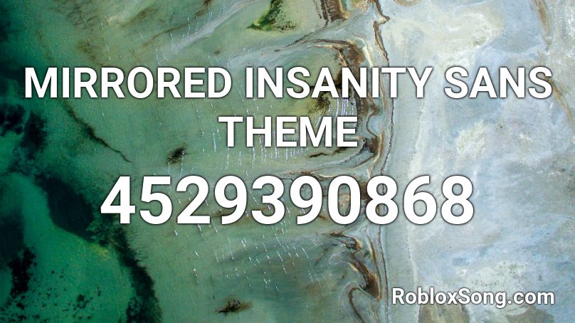 Mirrored Insanity Sans Theme Roblox Id Roblox Music Codes - songs made with sans roblox id