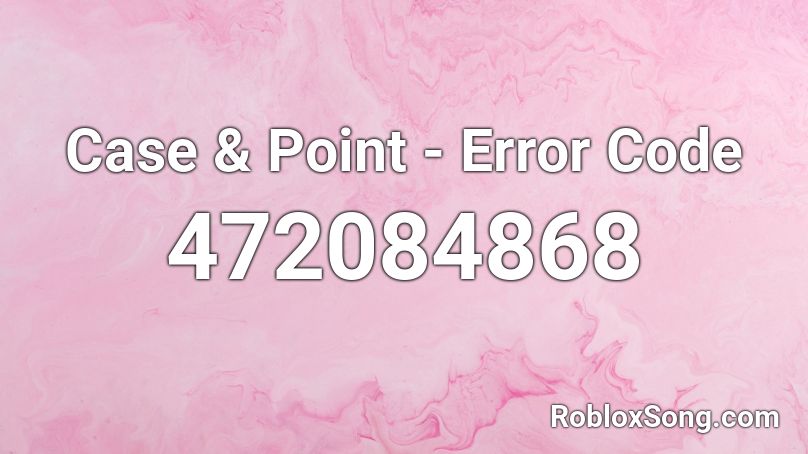 Case & Point - Error Code Roblox ID