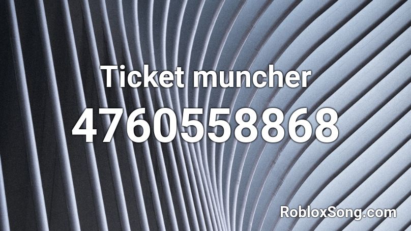 Ticket muncher Roblox ID