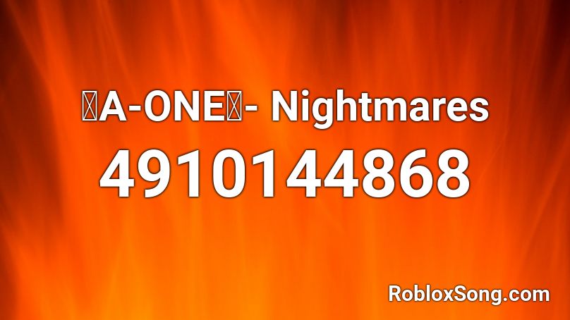 【A-ONE】- Nightmares Roblox ID