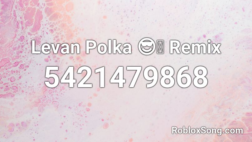Levan Polka 😎👌 Remix Roblox ID