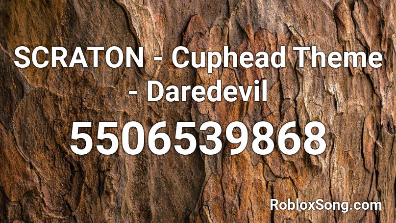 Scraton Cuphead Theme Daredevil Roblox Id Roblox Music Codes - cuphead rap song roblox id