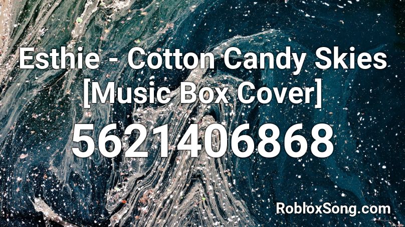 Esthie Cotton Candy Skies Music Box Cover Roblox Id Roblox Music Codes - cotton candy skies roblox id