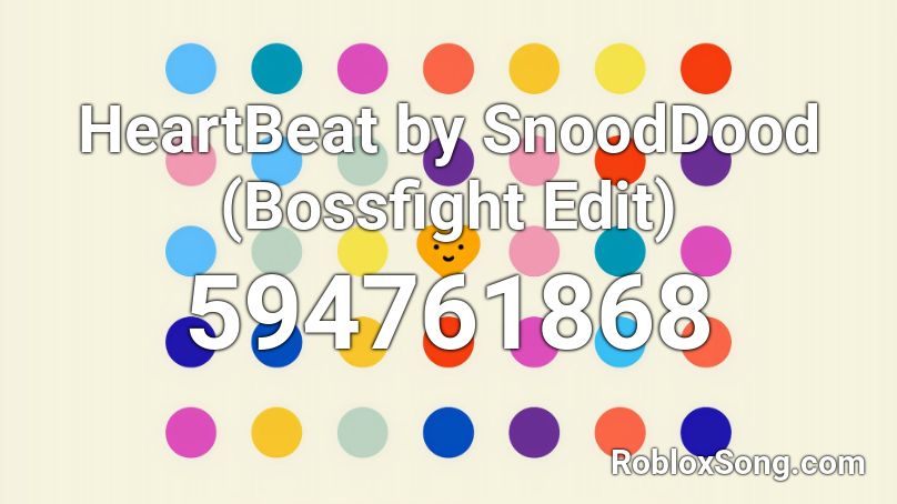HeartBeat by SnoodDood (Bossfight Edit) Roblox ID