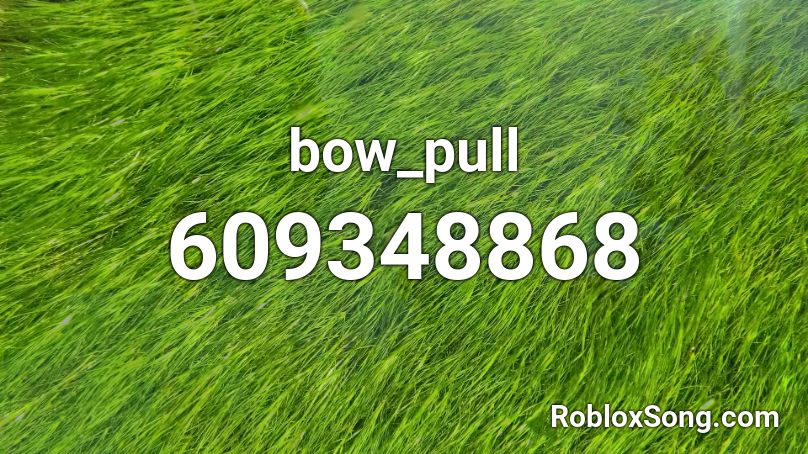 bow_pull Roblox ID