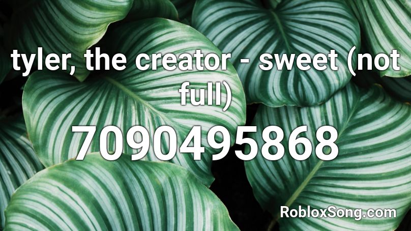 tyler, the creator - sweet (not full) Roblox ID