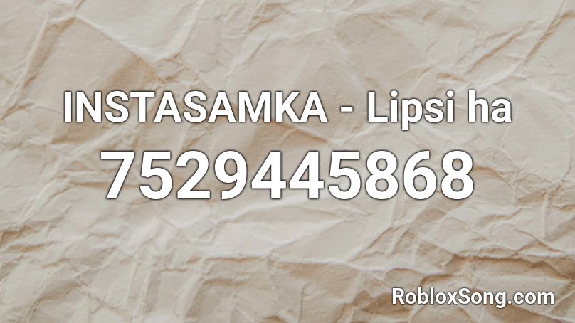 INSTASAMKA - Lipsi ha Roblox ID