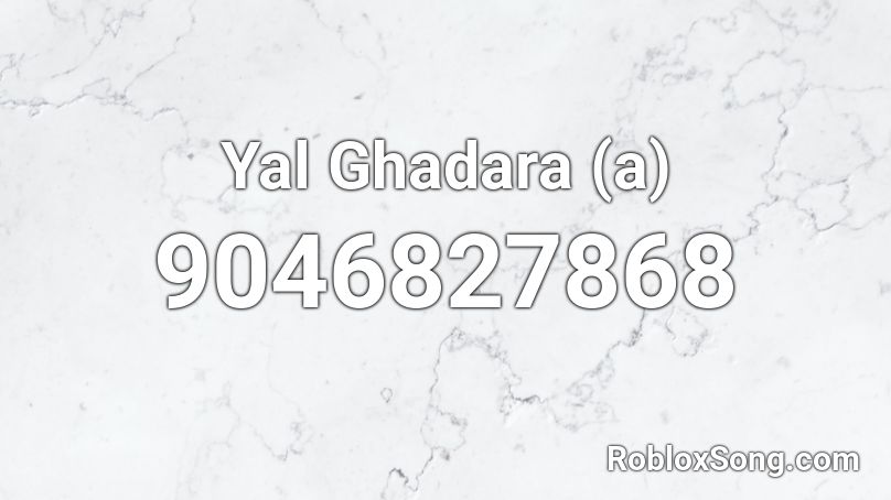 Yal Ghadara (a) Roblox ID