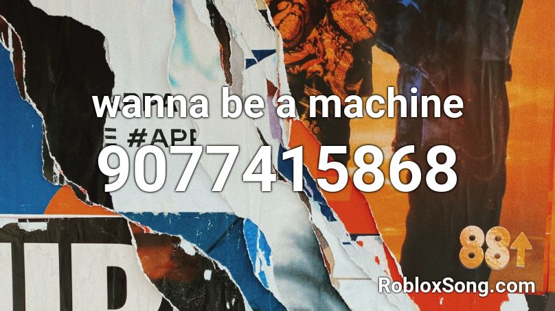 wanna be a machine Roblox ID