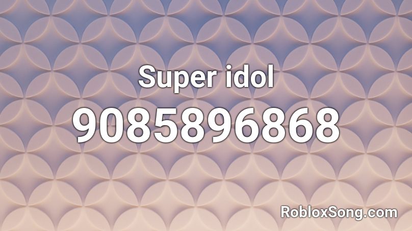 Super idol Roblox ID