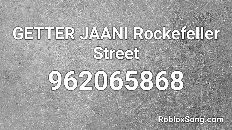 GETTER JAANI Rockefeller Street Roblox ID