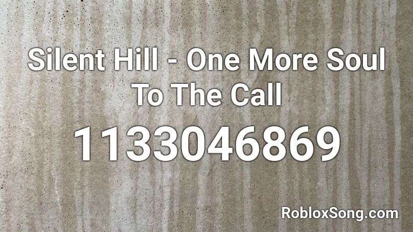 Silent Hill - One More Soul To The Call Roblox ID