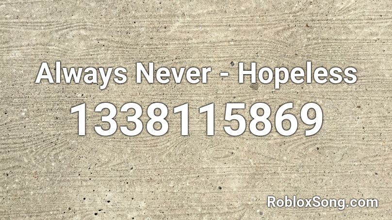 Always Never - Hopeless Roblox ID